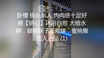 四川瓜友分享自己的精盆小母狗女友 操过的微胖界的天花板 已经被深度调教过 直接上手就能玩